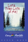 Lord, Take Care of Me!: True Stories of Healing of Abused Children at Camp Alandale - eBook