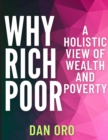 Why Rich? Why Poor? A Holistic View of Wealth and Poverty - eBook