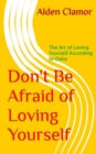 Don't Be Afraid of Loving Yourself: The Art of Loving Yourself According to Osho - eBook