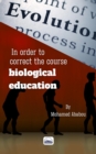 In Order to Correct the Course of Biological Education. - eBook