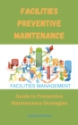 Facilities Preventive Maintenance: Guide to Preventive Maintenance Strategies - eBook