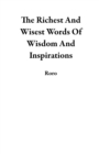 Richest And Wisest Words Of Wisdom And Inspirations - eBook