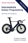 Intermediate Vulkan Programming- Building 3D Graphics : Vulcan Fundamentals, #2 - eBook