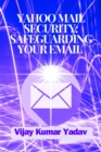 Yahoo Mail Security: Safeguarding Your Email - eBook