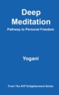 Deep Meditation - Pathway to Personal Freedom : AYP Enlightenment Series, #1 - eBook