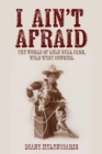 I Ain't Afraid: The World of Lulu Bell Parr, Wild West Cowgirl - eBook