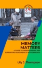 Memory Matters-A Guide to Understanding and Supporting Older Adults with Dementia : Golden Living: A Guide to Aging Well, #2 - eBook