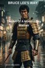 Bruce Lee's Way: The Art Of A Modern Day Warrior - eBook