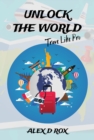 Unlock The World - Travel Like Pro - eBook