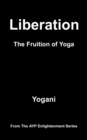 Liberation - The Fruition of Yoga : AYP Enlightenment Series, #11 - eBook