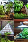 Urban Gardening Tips And Tricks For Beginners - eBook