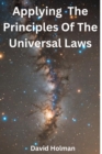 Applying The Principles Of The Universal Laws - eBook