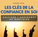 Les cles de la confiance en soi : Cultiver l'assurance au quotidien - eAudiobook