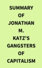 Summary of Jonathan M. Katz's Gangsters of Capitalism - eBook