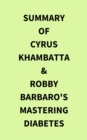 Summary of Cyrus Khambatta & Robby Barbaro's Mastering Diabetes - eBook