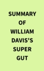 Summary of William Davis's Super Gut - eBook
