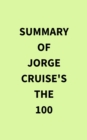Summary of Jorge Cruise's The 100 - eBook