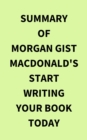Summary of Morgan Gist MacDonald's Start Writing Your Book Today - eBook
