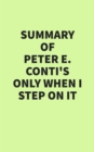 Summary of Peter E. Conti's Only When I Step On It - eBook