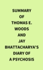 Summary of Thomas E.  Woods and Jay Bhattacharya's Diary of a Psychosis - eBook