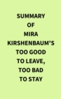 Summary of Mira Kirshenbaum's Too Good to Leave, Too Bad to Stay - eBook