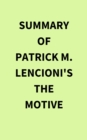 Summary of Patrick M. Lencioni's The Motive - eBook