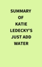 Summary of Katie Ledecky's Just Add Water - eBook