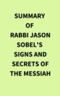 Summary of Rabbi Jason Sobel's Signs and Secrets of the Messiah - eBook