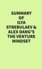 Summary of Ilya Strebulaev & Alex Dang's The Venture Mindset - eBook