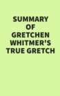 Summary of Gretchen Whitmer's True Gretch - eBook