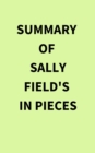 Summary of Sally Field's In Pieces - eBook