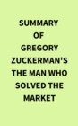 Summary of Gregory Zuckerman's The Man Who Solved the Market - eBook