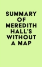 Summary of Meredith Hall's Without a Map - eBook