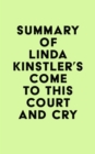 Summary of Linda Kinstler's Come to This Court and Cry - eBook