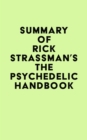 Summary of Rick Strassman's The Psychedelic Handbook - eBook