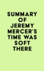 Summary of Jeremy Mercer's Time Was Soft There - eBook