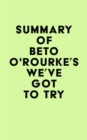 Summary of Beto O'Rourke's We've Got to Try - eBook