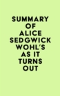 Summary of Alice Sedgwick Wohl's As It Turns Out - eBook