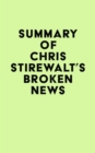 Summary of Chris Stirewalt's Broken News - eBook