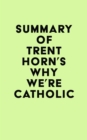 Summary of Trent Horn's Why We're Catholic - eBook