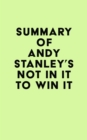 Summary of Andy Stanley's Not in It to Win It - eBook