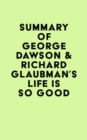 Summary of George Dawson & Richard Glaubman's Life Is So Good - eBook