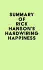 Summary of Rick Hanson's Hardwiring Happiness - eBook