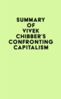 Summary of Vivek Chibber's Confronting Capitalism - eBook