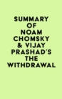 Summary of Noam Chomsky & Vijay Prashad's The Withdrawal - eBook