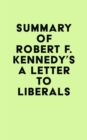 Summary of Robert F. Kennedy's A Letter to Liberals - eBook