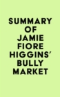Summary of Jamie Fiore Higgins's Bully Market - eBook