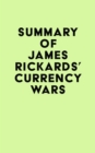 Summary of James Rickards's Currency Wars - eBook