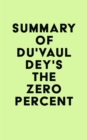 Summary of Du'Vaul Dey's The ZERO Percent - eBook