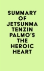 Summary of Jetsunma Tenzin Palmo's The Heroic Heart - eBook